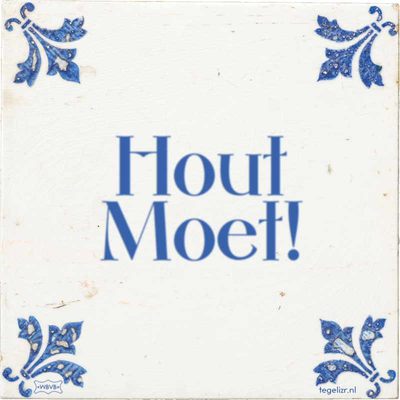 Hout Moet! - Online tegeltjes bakken
