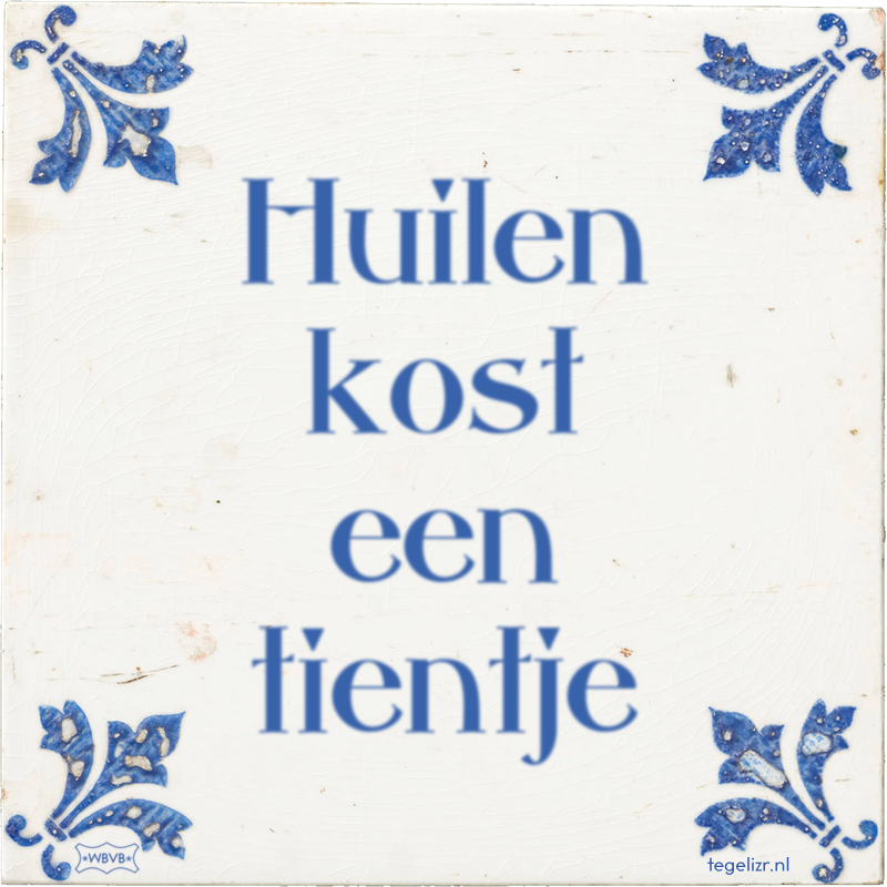 Huilen kost een tientje - Online tegeltjes bakken