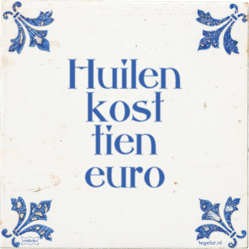 Huilen kost tien euro - Online tegeltjes bakken