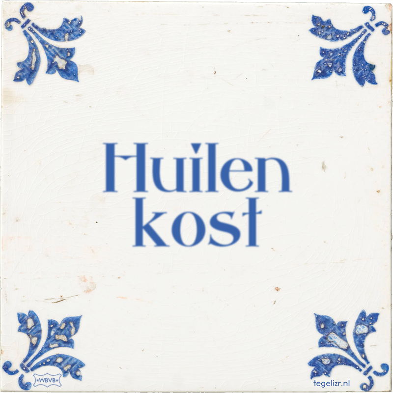 Huilen kost - Online tegeltjes bakken