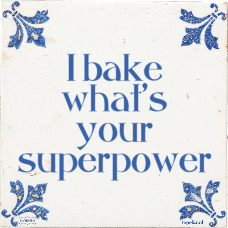 I bake what's your superpower - Online tegeltjes bakken