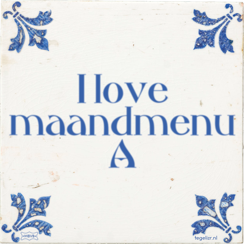 I love maandmenu A - Online tegeltjes bakken