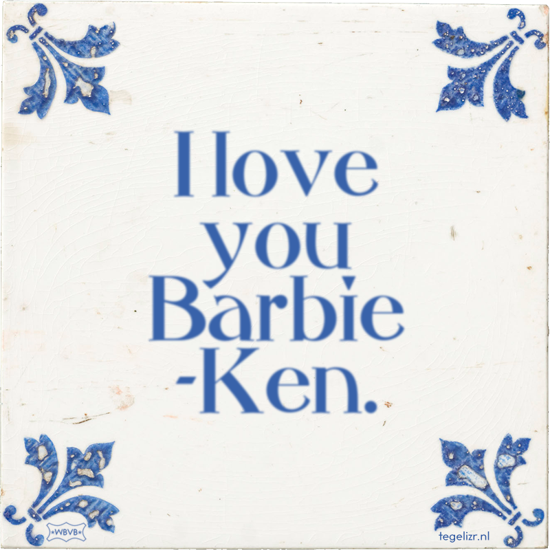 I love you Barbie -Ken. - Online tegeltjes bakken