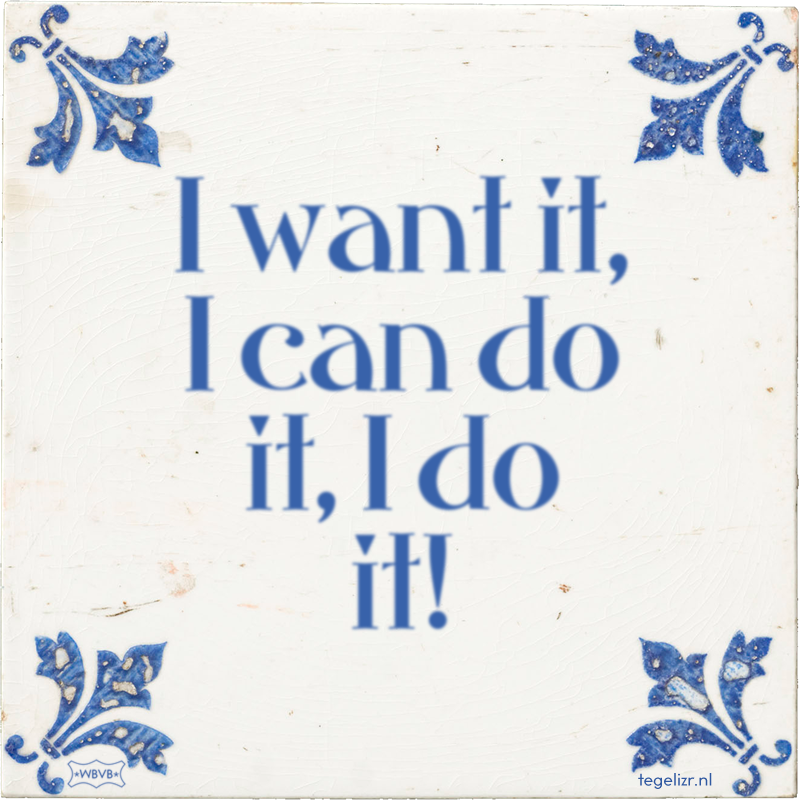 I want it, I can do it, I do it! - Online tegeltjes bakken