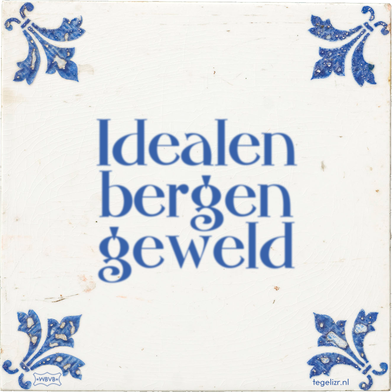 Idealen bergen geweld - Online tegeltjes bakken