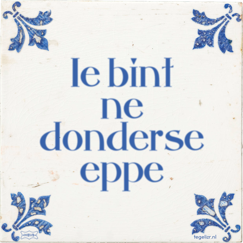 Ie bint ne donderse eppe - Online tegeltjes bakken