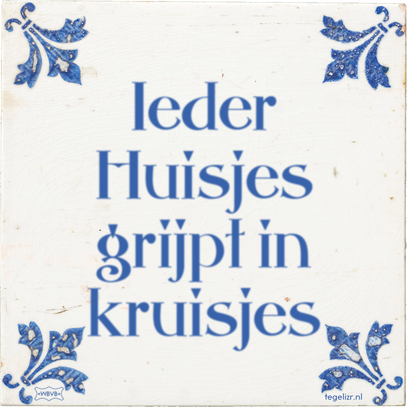 Ieder Huisjes grijpt in kruisjes - Online tegeltjes bakken