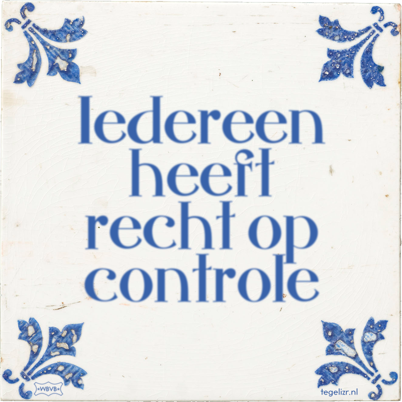 Iedereen heeft recht op controle - Online tegeltjes bakken