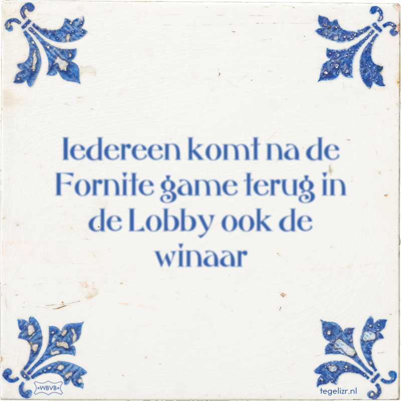 Iedereen komt na de Fornite game terug in de Lobby ook de winaar - Online tegeltjes bakken