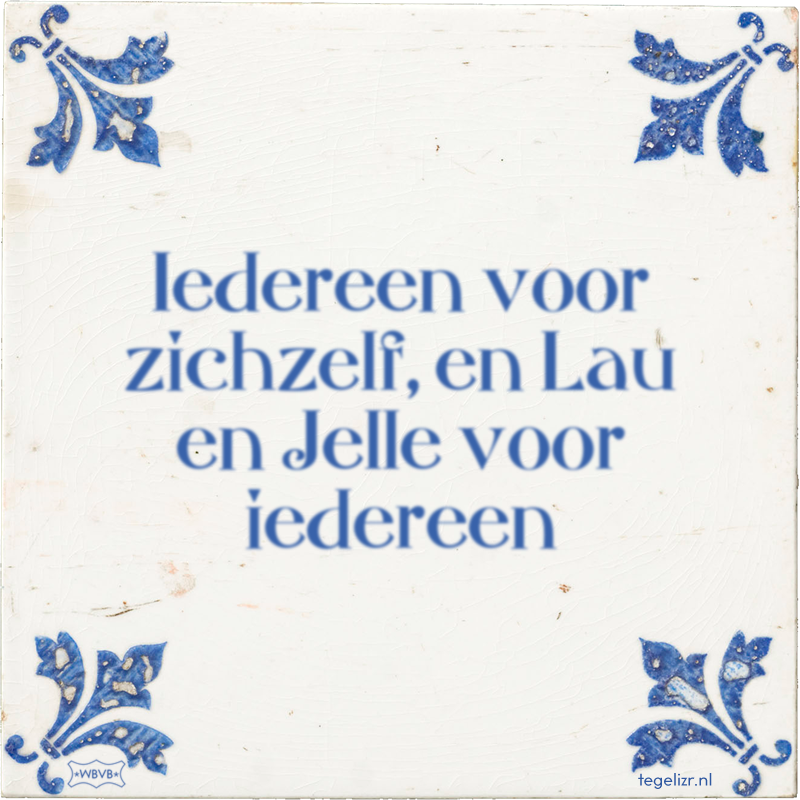 Iedereen voor zichzelf, en Lau en Jelle voor iedereen - Online tegeltjes bakken
