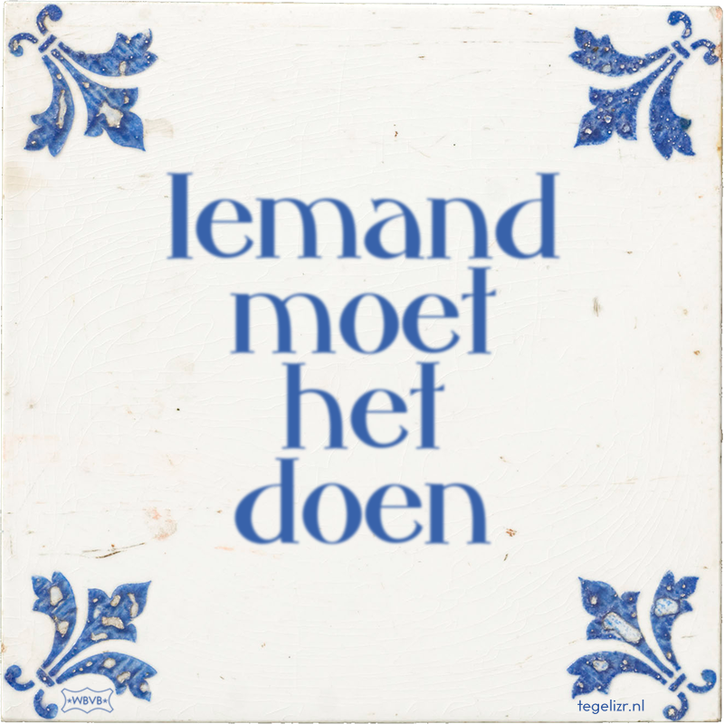 Iemand moet het doen - Online tegeltjes bakken