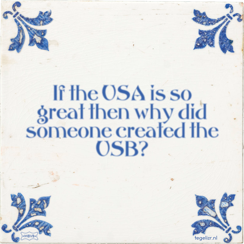 If the USA is so great then why did someone created the USB? - Online tegeltjes bakken