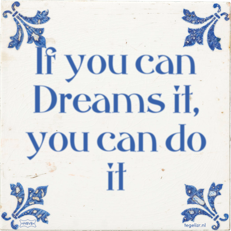 If you can Dreams it, you can do it - Online tegeltjes bakken