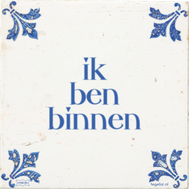 ik ben binnen - Online tegeltjes bakken