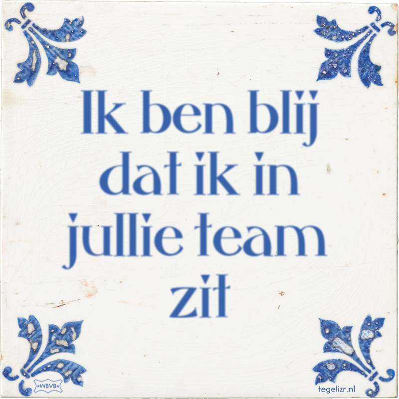 Ik ben blij dat ik in jullie team zit - Online tegeltjes bakken