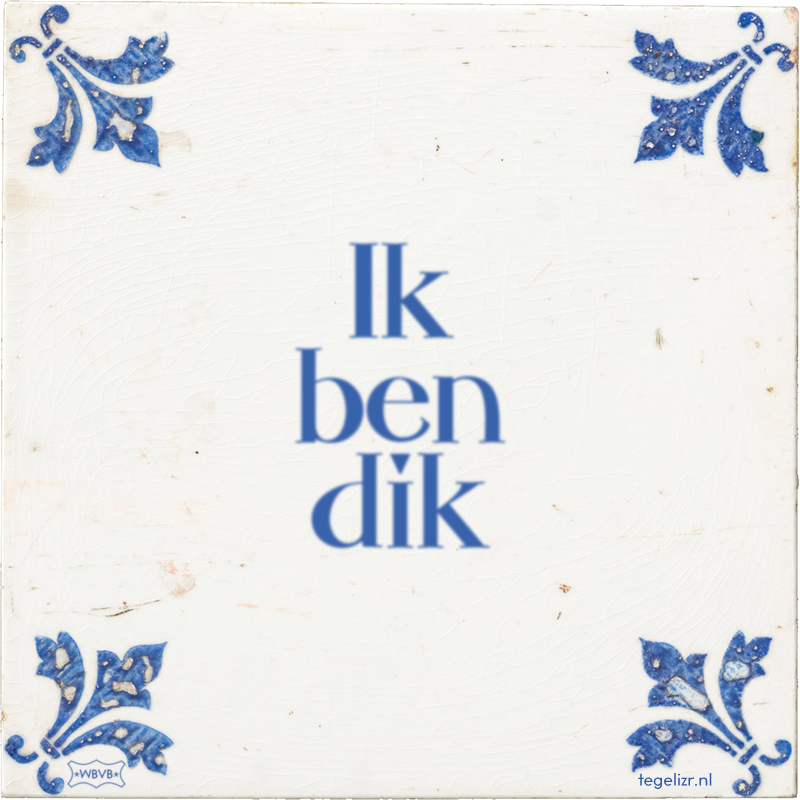 Ik ben dik - Online tegeltjes bakken