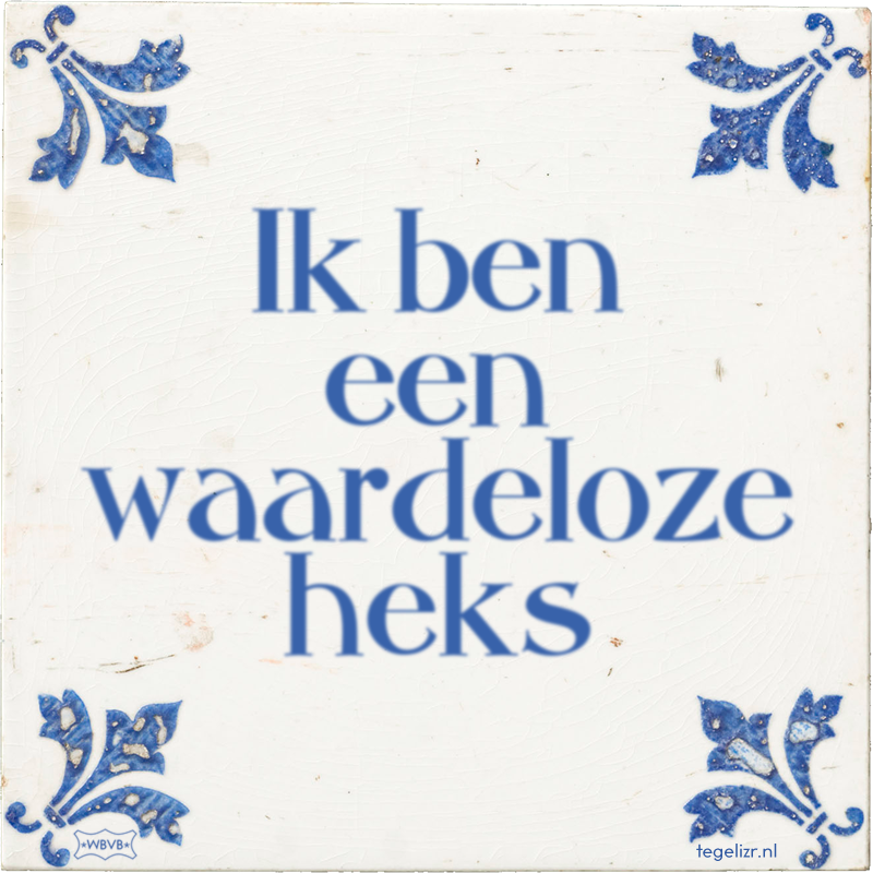 Ik ben een waardeloze heks - Online tegeltjes bakken