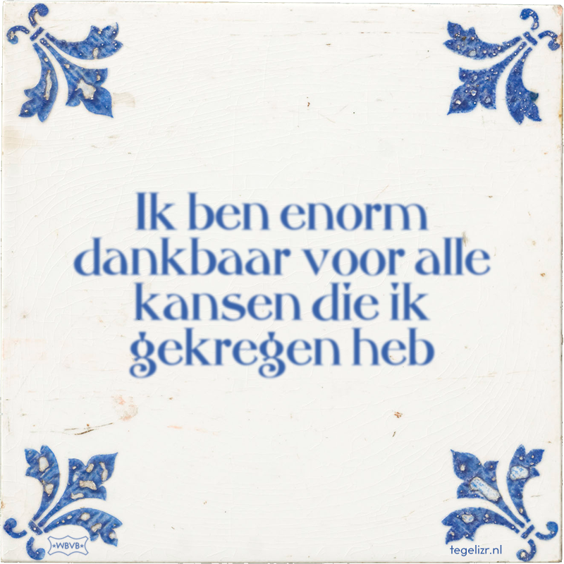 Ik ben enorm dankbaar voor alle kansen die ik gekregen heb - Online tegeltjes bakken