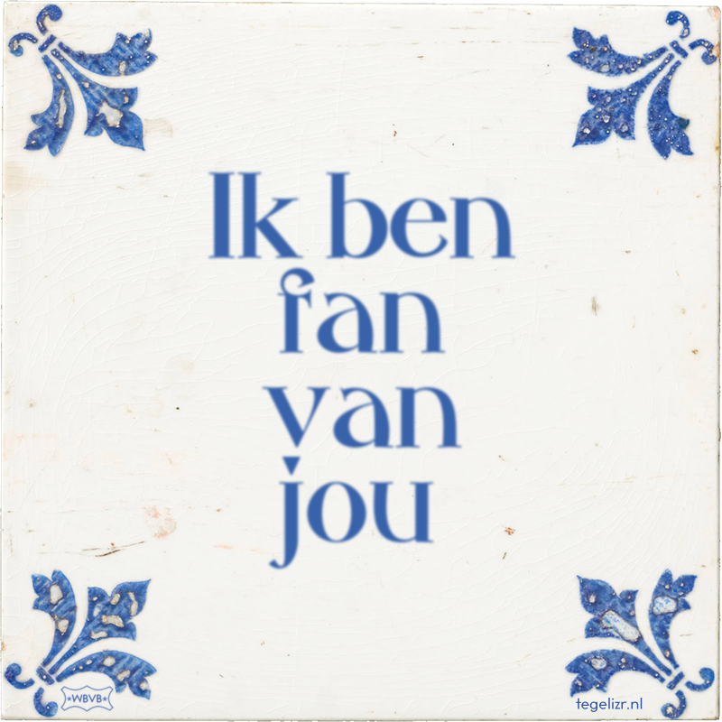 Ik ben fan van jou - Online tegeltjes bakken
