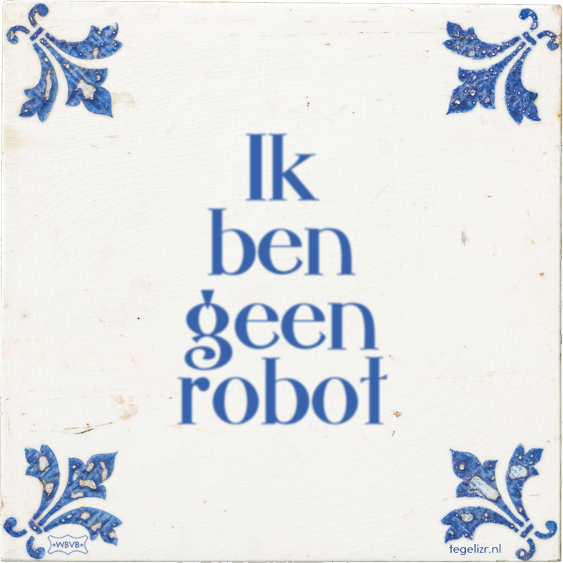 Ik ben geen robot - Online tegeltjes bakken