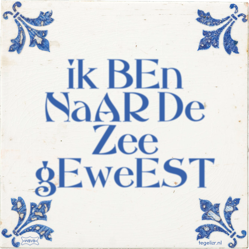 ik BEn NaAR De Zee gEweEST - Online tegeltjes bakken