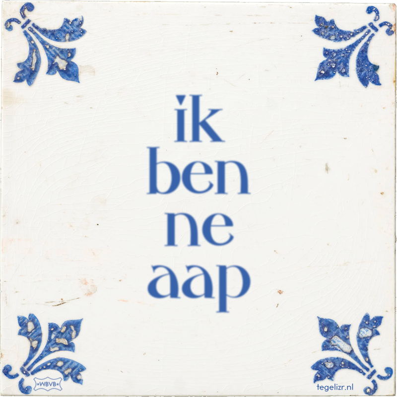 ik ben ne aap - Online tegeltjes bakken