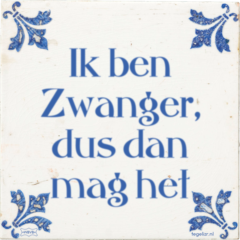 Ik ben Zwanger, dus dan mag het - Online tegeltjes bakken