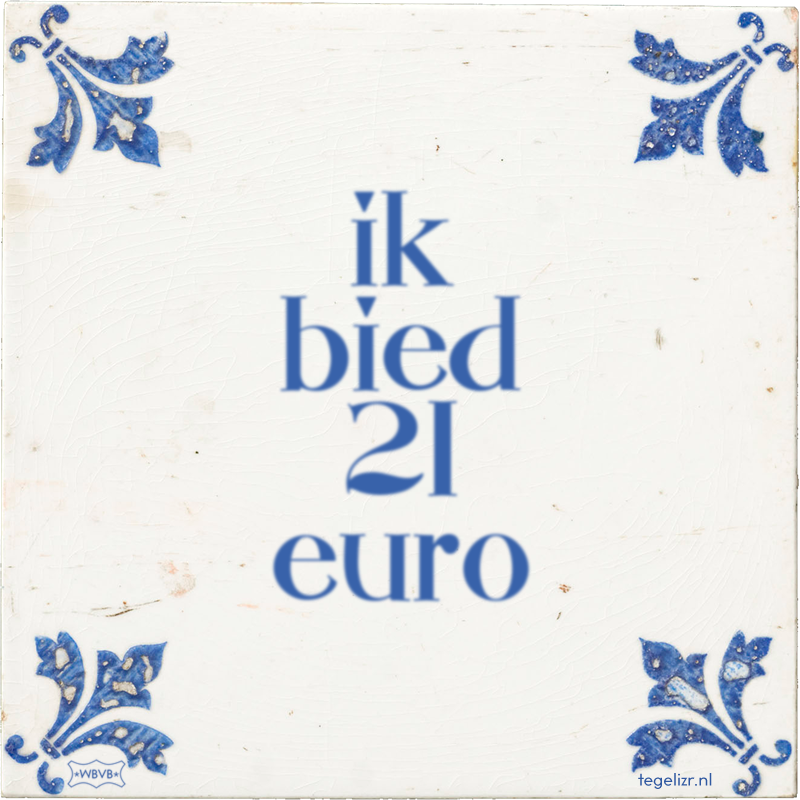 ik bied 21 euro - Online tegeltjes bakken