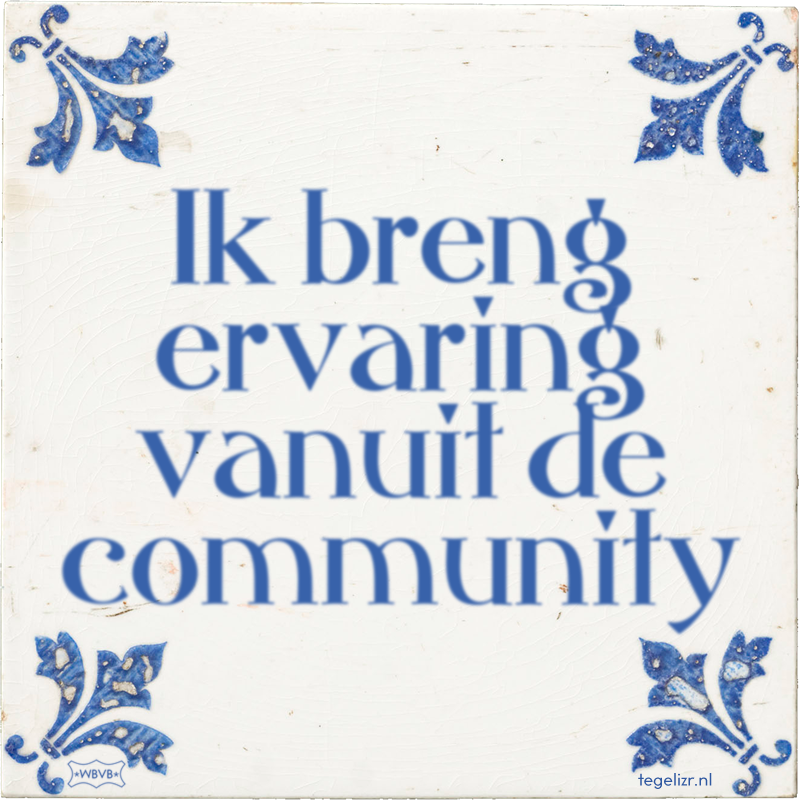 Ik breng ervaring vanuit de community - Online tegeltjes bakken