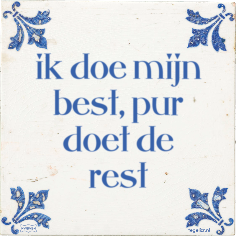 ik doe mijn best, pur doet de rest - Online tegeltjes bakken