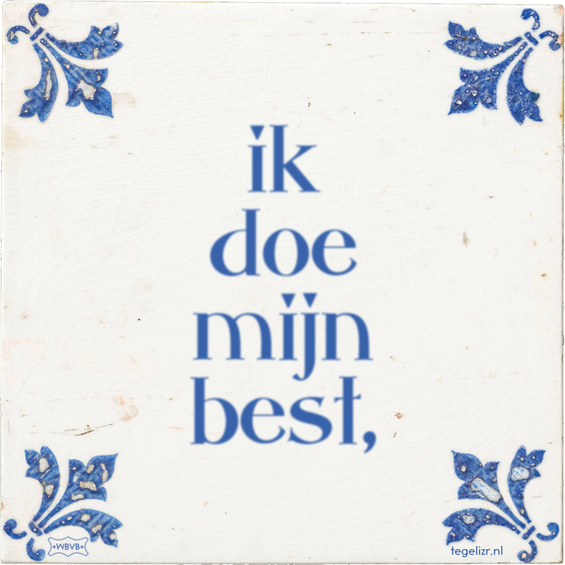ik doe mijn best, - Online tegeltjes bakken