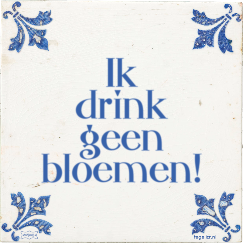 Ik drink geen bloemen! - Online tegeltjes bakken