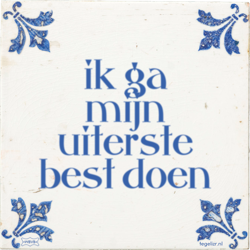 ik ga mijn uiterste best doen - Online tegeltjes bakken