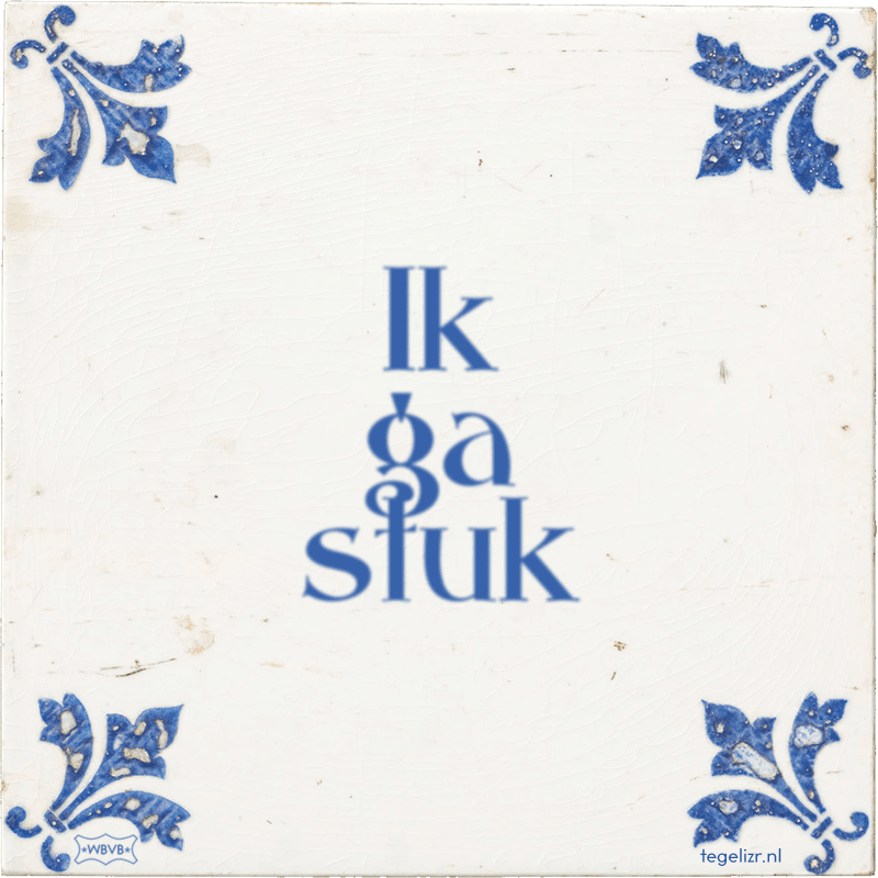 Ik ga stuk - Online tegeltjes bakken