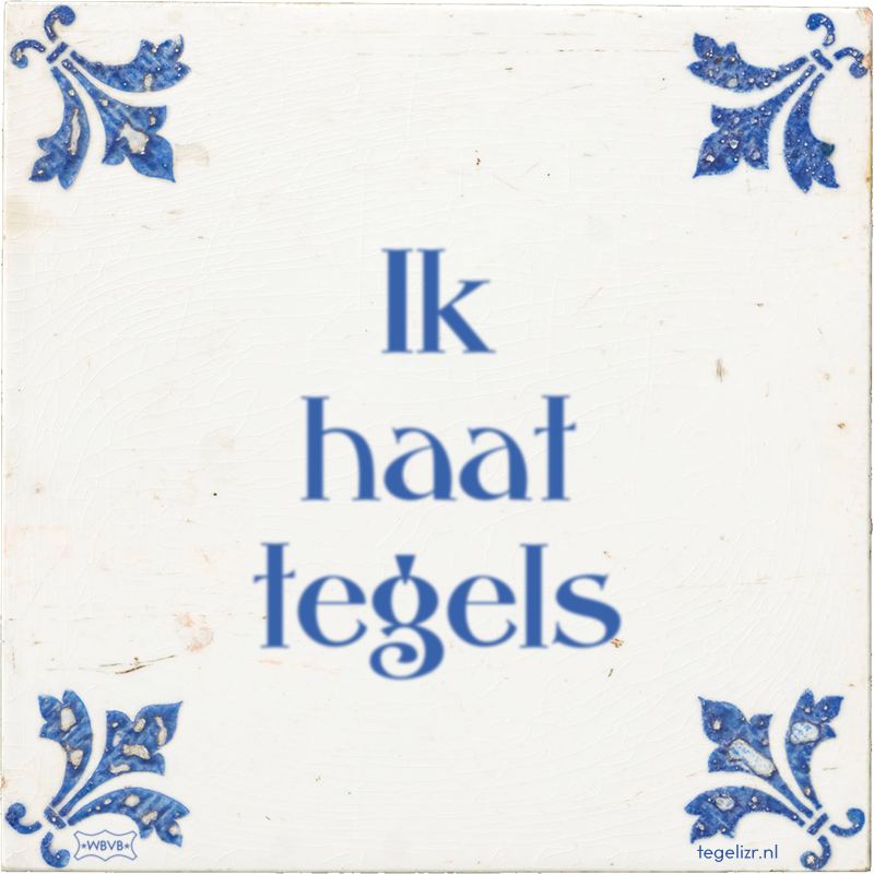 Ik haat tegels - Online tegeltjes bakken