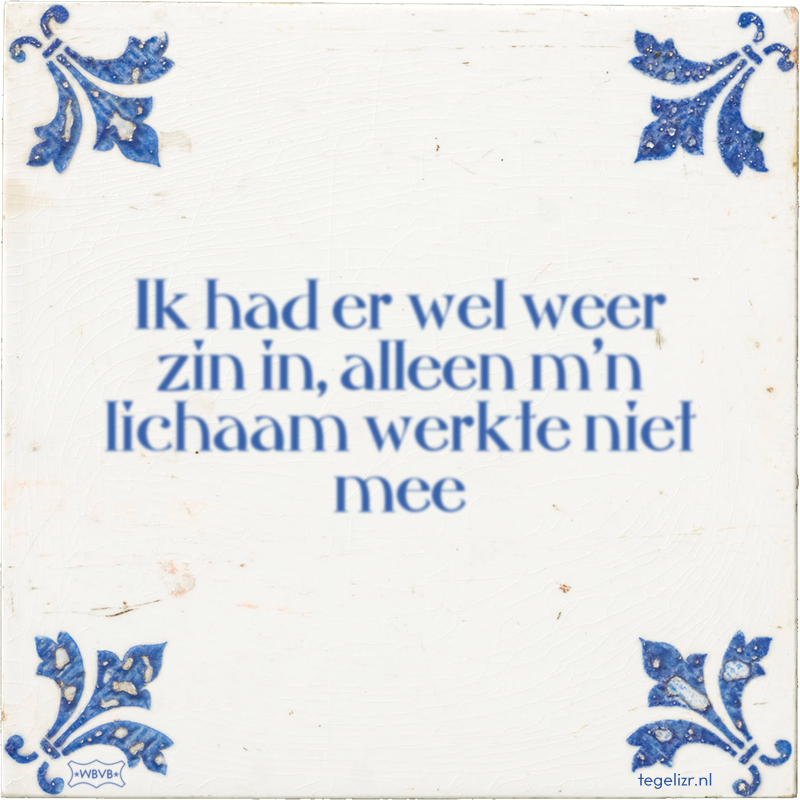 Ik had er wel weer zin in, alleen m'n lichaam werkte niet mee - Online tegeltjes bakken