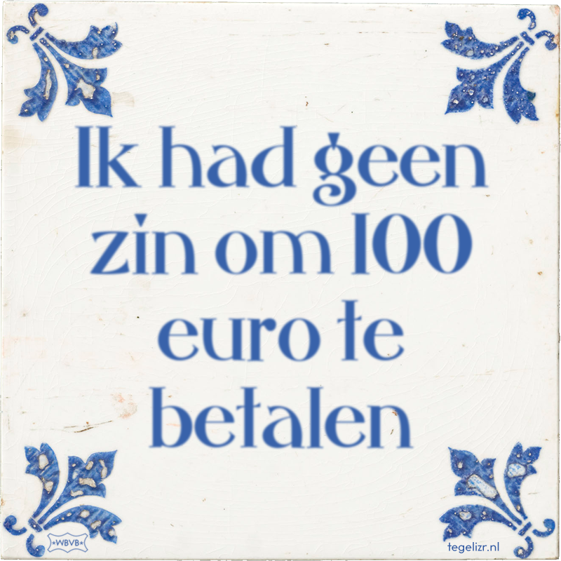 Ik had geen zin om 100 euro te betalen - Online tegeltjes bakken