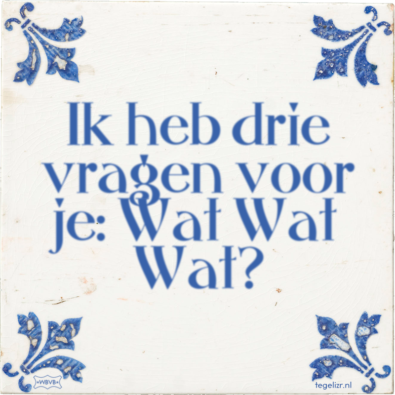 Ik heb drie vragen voor je: Wat Wat Wat? - Online tegeltjes bakken