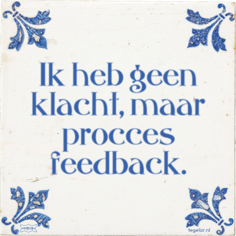 Ik heb geen klacht, maar procces feedback. - Online tegeltjes bakken