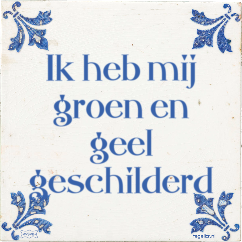 Ik heb mij groen en geel geschilderd - Online tegeltjes bakken