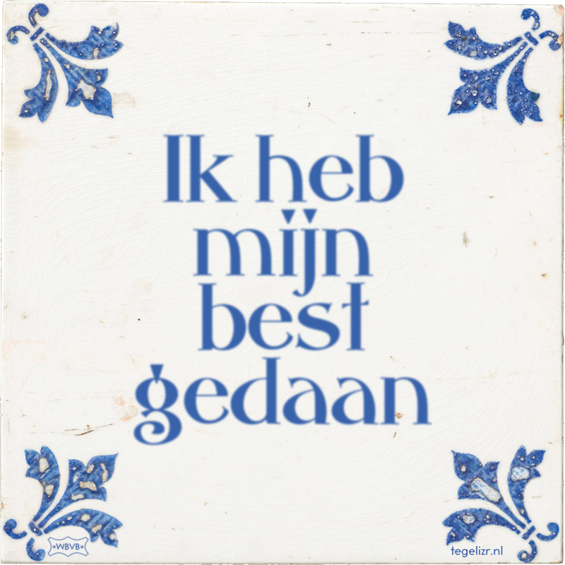 Ik heb mijn best gedaan - Online tegeltjes bakken