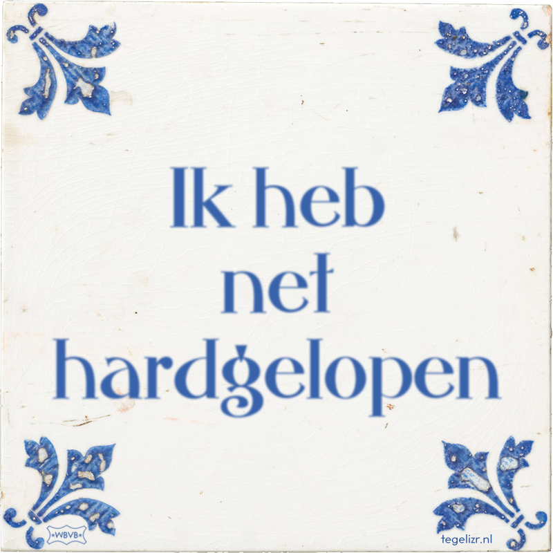 Ik heb net hardgelopen - Online tegeltjes bakken