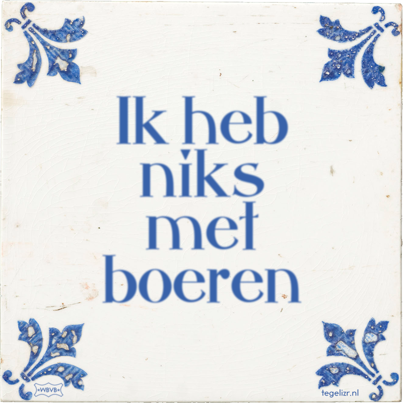Ik heb niks met boeren - Online tegeltjes bakken