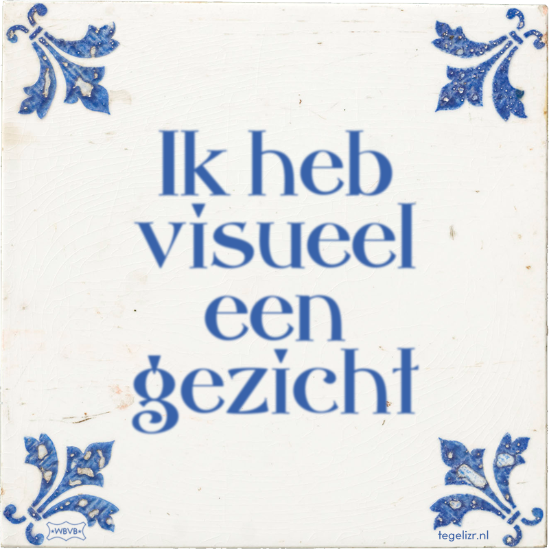Ik heb visueel een gezicht - Online tegeltjes bakken