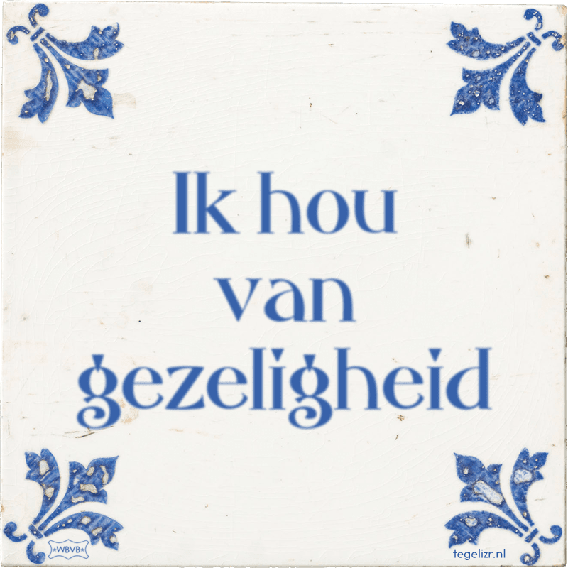 Ik hou van gezeligheid - Online tegeltjes bakken