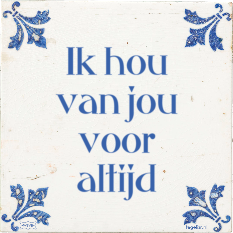 Ik hou van jou voor altijd - Online tegeltjes bakken
