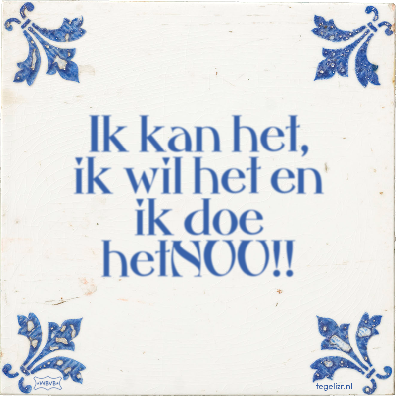 Ik kan het, ik wil het en ik doe hetNUU!! - Online tegeltjes bakken