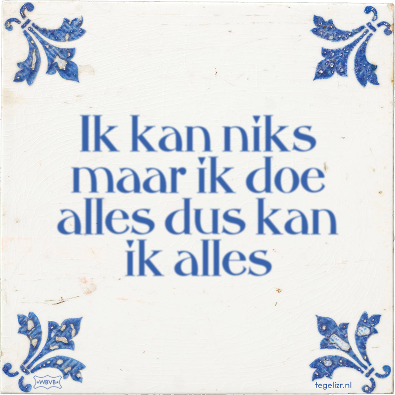 Ik kan niks maar ik doe alles dus kan ik alles - Online tegeltjes bakken
