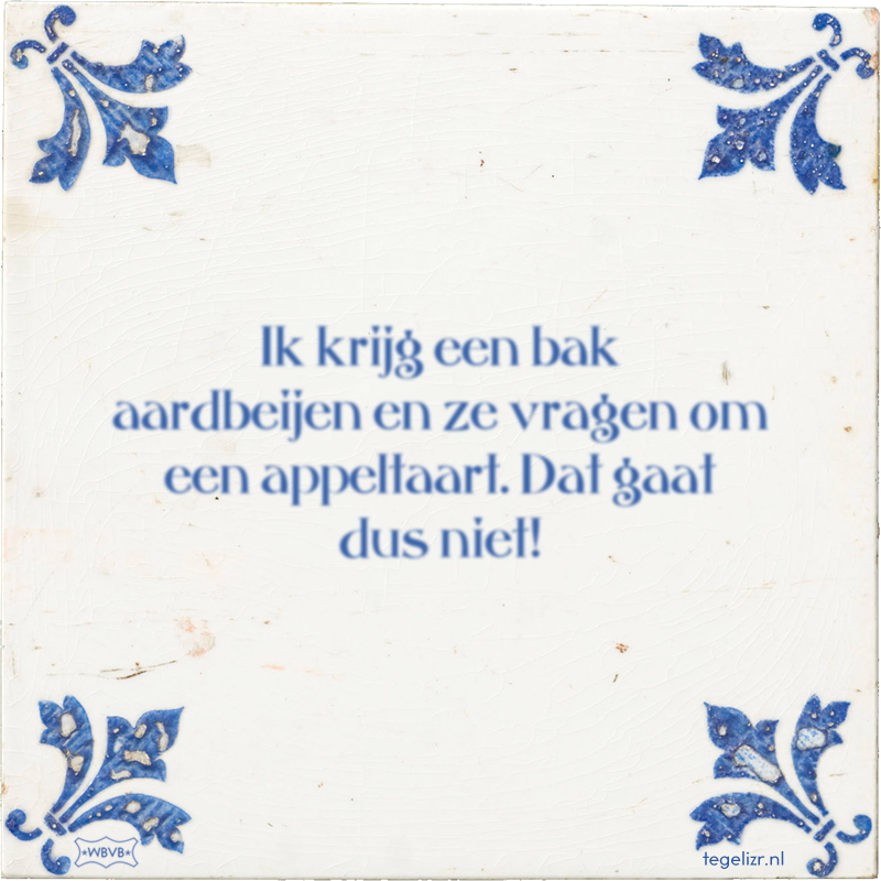 Ik krijg een bak aardbeijen en ze vragen om een appeltaart. Dat gaat dus niet! - Online tegeltjes bakken