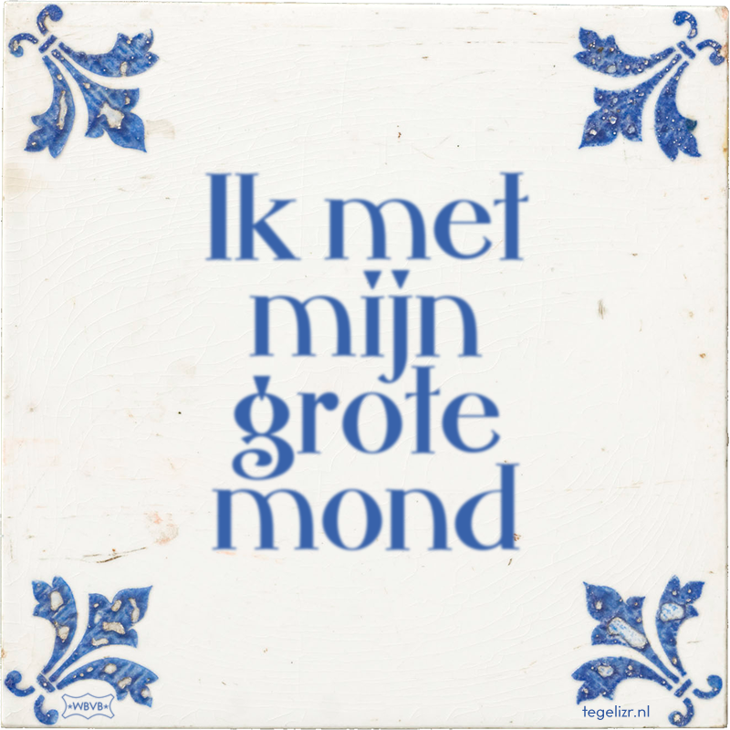Ik met mijn grote mond - Online tegeltjes bakken